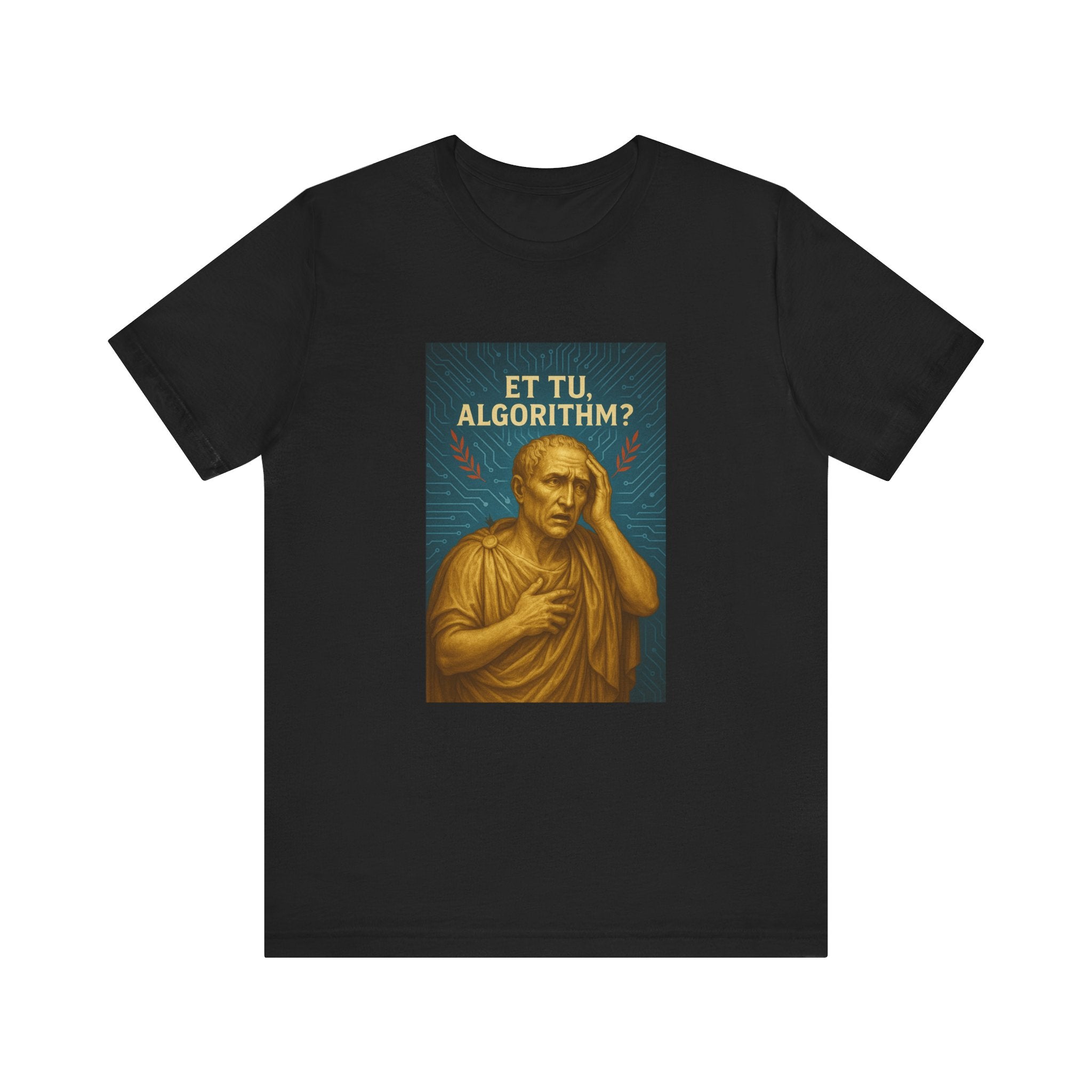 New Roman Vibes — Et Tu, Algorithm? Tee