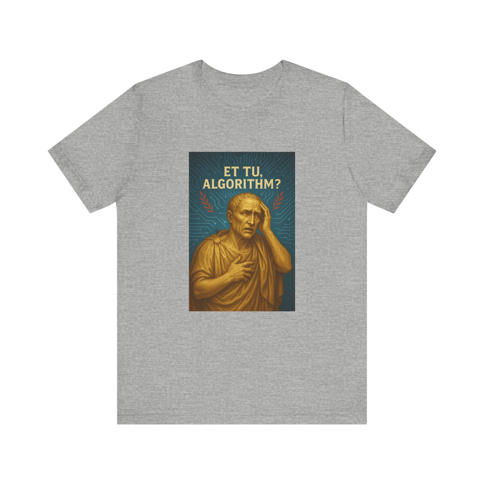 New Roman Vibes — Et Tu, Algorithm? Tee