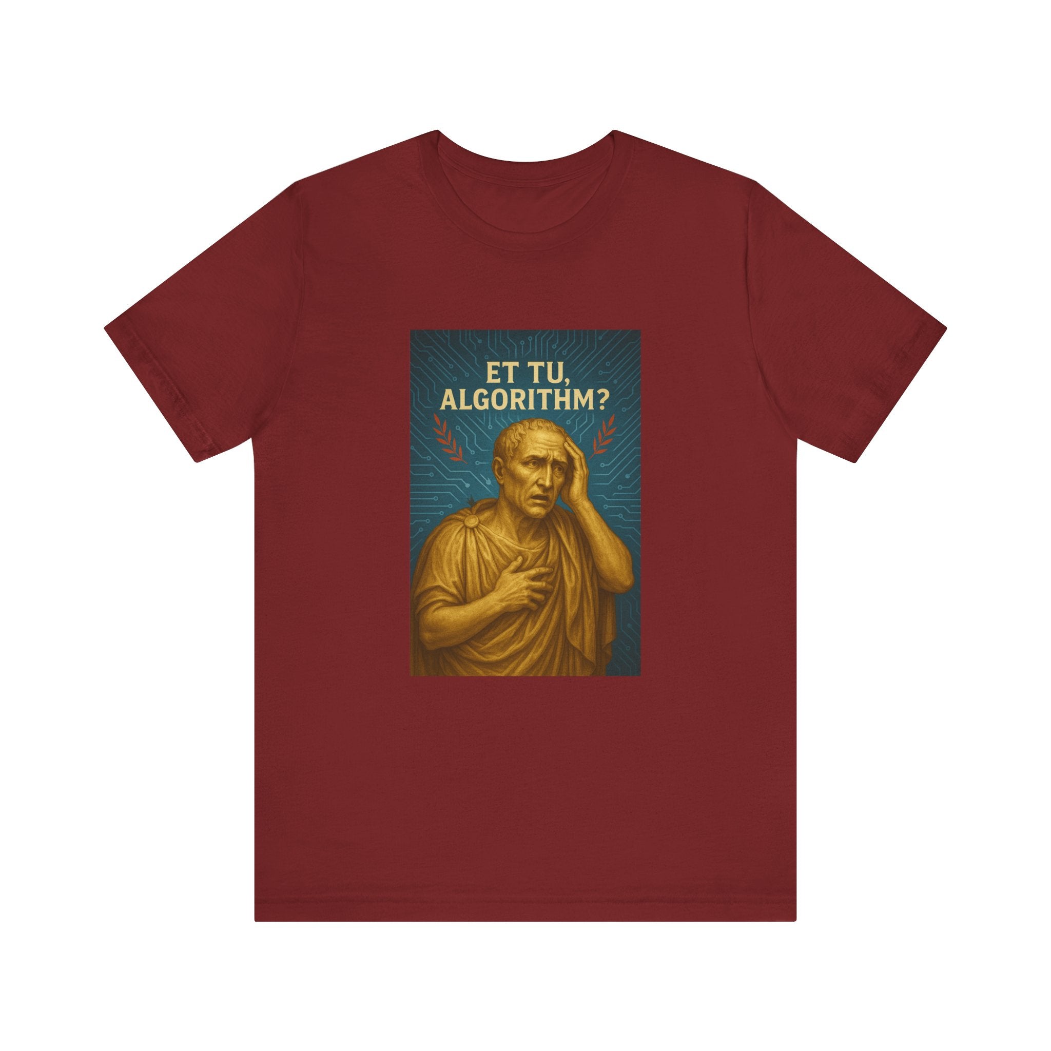 New Roman Vibes — Et Tu, Algorithm? Tee