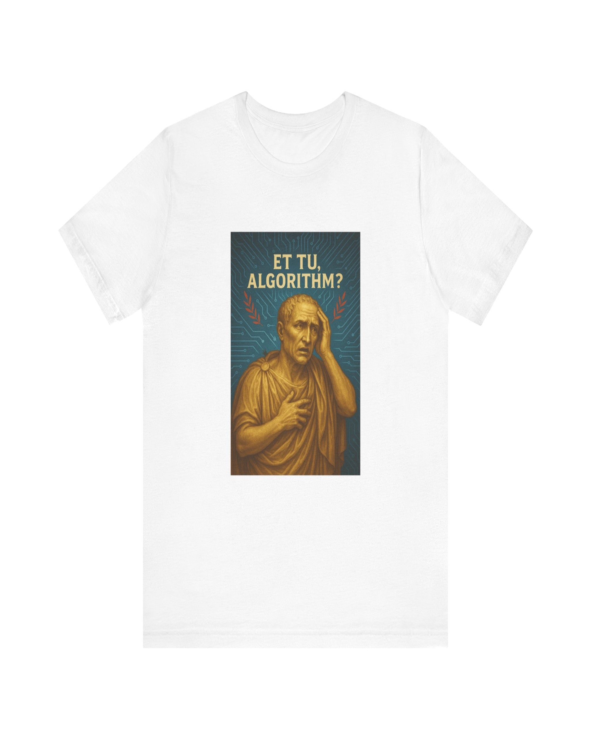 New Roman Vibes — Et Tu, Algorithm? Tee